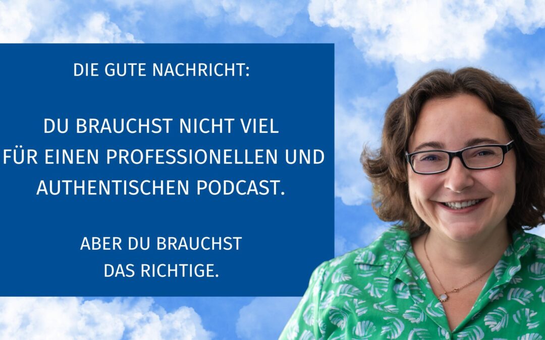 Must-Haves für Deinen Podcast: Tools, Technik & Tipps für mehr Flow, Sound und Authentizität